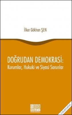 Kitap Kapağı Doğrudan Demokrasi: Kurumlar, Hukuki ve Siyasi Sorunlar