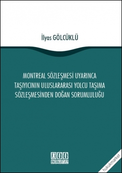 Kitap Kapağı  Montreal Sözleşmesi Uyarınca Taşıyıcının Uluslararası Yolcu Taşıma Sözleşmesinden Doğan Sorumluluğu