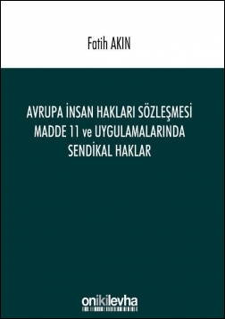 Kitap Kapağı  Avrupa İnsan Hakları Sözleşmesi Madde 11 ve Uygulamalarında Sendikal Haklar