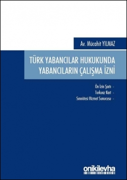 Kitap Kapağı  Türk Yabancılar Hukukunda Yabancıların Çalışma İzni