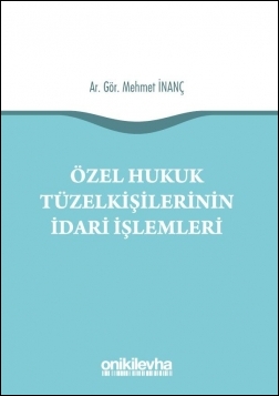 Kitap Kapağı  Özel Hukuk Tüzel Kişilerinin İdari İşlemleri