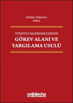 Kitap Kapağı  Tüketici Mahkemelerinin Görev Alanı ve Yargılama Usulü