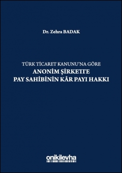 Kitap Kapağı  Türk Ticaret Kanununa Göre Anonim Şirkette Pay Sahibinin Kâr Payı Hakkı