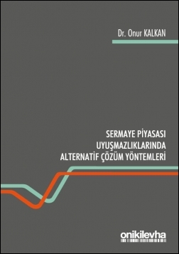 Kitap Kapağı  Sermaye Piyasası Uyuşmazlıklarında Alternatif Çözüm Yolları