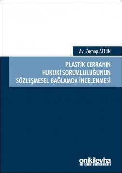 Kitap Kapağı  Plastik Cerrahın Hukuki Sorumluluğunun Sözleşmesel Bağlamda İncelenmesi