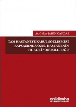 Kitap Kapağı  Tam Hastaneye Kabul Sözleşmesi Kapsamında Özel Hastanelerin Hukuki Sorumluluğu