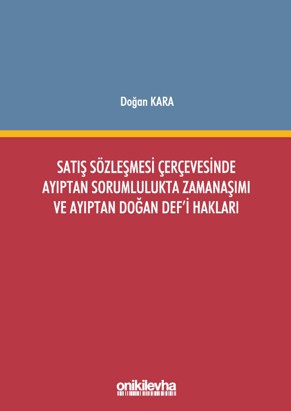 Kitap Kapağı  Satış Sözleşmesi Çerçevesinde Ayıptan Sorumlulukta Zamanaşımı ve Ayıptan Doğan Def'i Hakları