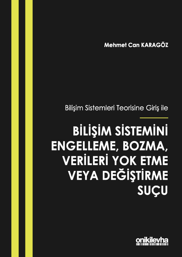 Kitap Kapağı  Bilişim Sistemleri Teorisine Giriş İle Bilişim Sistemini Engelleme, Bozma, Verileri Yok Etme veya Değiştirme Suçu