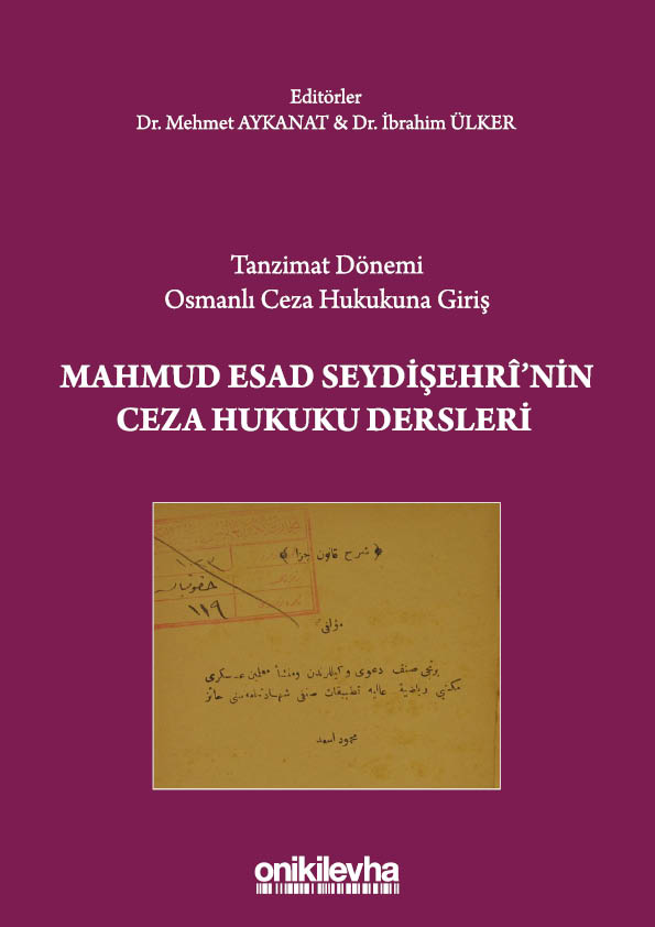 Kitap Kapağı  Tanzimat Dönemi Osmanlı Ceza Hukukuna Giriş Mahmud Esad Seydişehri'nin Ceza Hukuku Dersleri