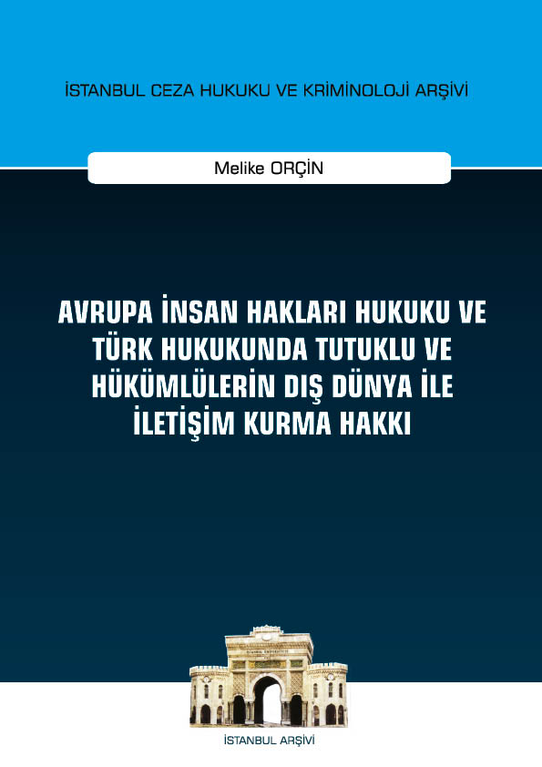 Kitap Kapağı  Avrupa İnsan Hakları Hukuku ve Türk Hukukunda Tutuklu ve Hükümlülerin Dış Dünya ile İletişim Kurma Hakkı