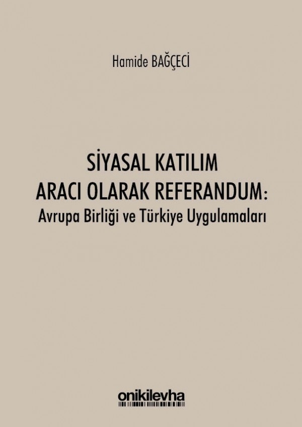 Kitap Kapağı  Siyasal Katılım Aracı Olarak Referandum: Avrupa Birliği ve Türkiye Uygulamaları