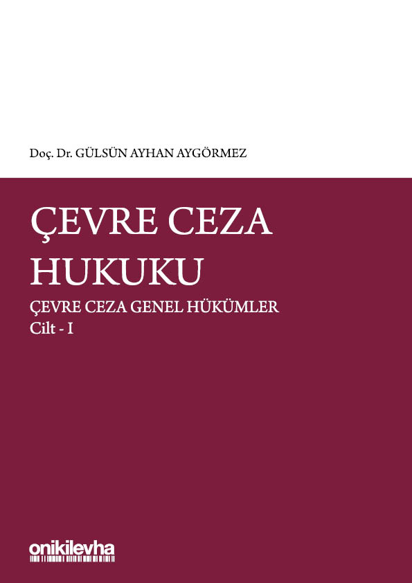 Kitap Kapağı  Çevre Ceza Hukuku Çevre Ceza Genel Hükümler Cilt I