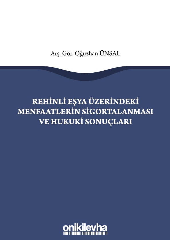 Kitap Kapağı  Rehinli Eşya Üzerindeki Menfaatlerin Sigortalanması ve Hukuki Sonuçları