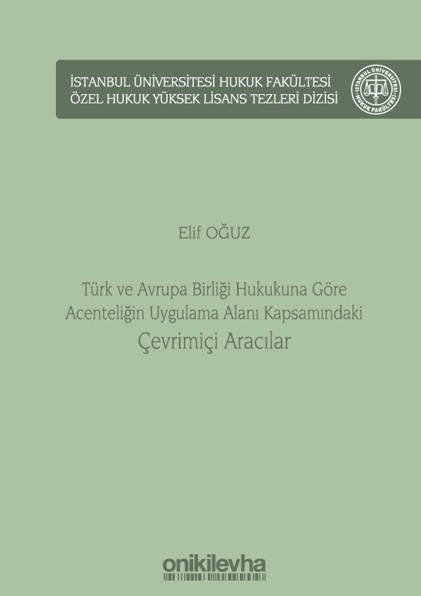 Kitap Kapağı  Türk ve Avrupa Birliği Hukukuna Göre Acenteliğin Uygulama Alanı Kapsamındaki Çevrimiçi Aracılar