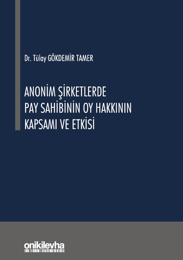 Kitap Kapağı  Anonim Şirketlerde Pay Sahibinin Oy Hakkının Kapsamı ve Etkisi