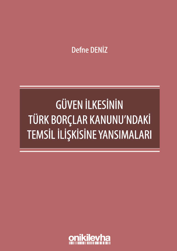 Kitap Kapağı  Güven İlkesinin Türk Borçlar Kanunu'ndaki Temsil İlişkisine Yansımaları