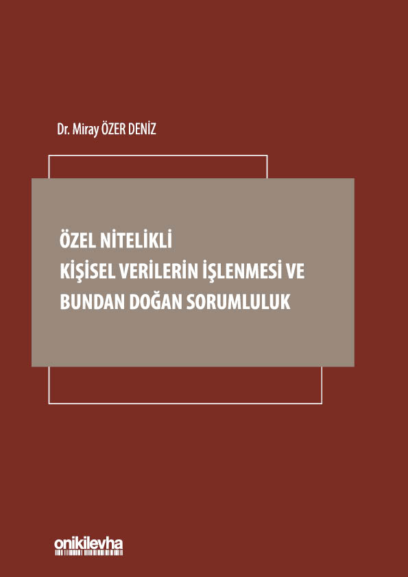 Kitap Kapağı  Özel Nitelikli Kişisel Verilerin İşlenmesi ve Bundan Doğan Sorumluluk