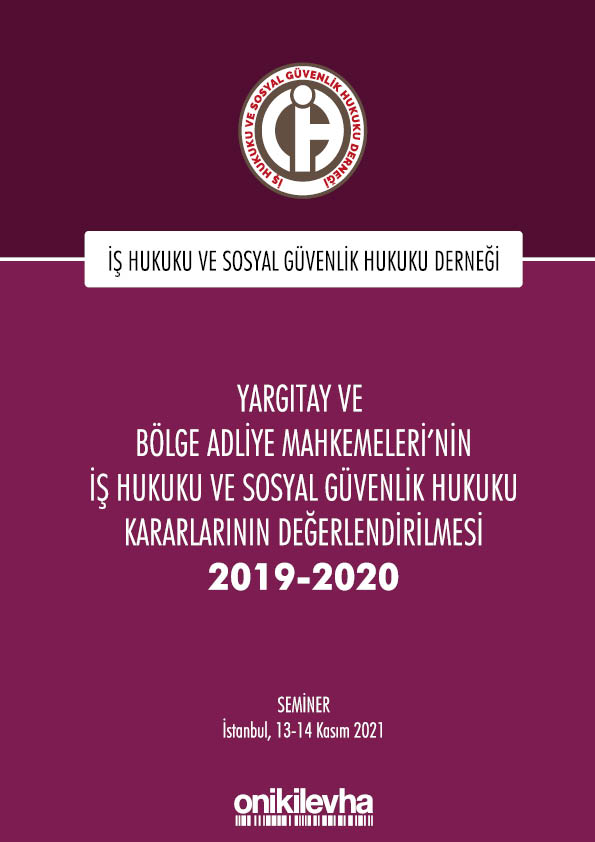 Kitap Kapağı  Yargıtay ve Bölge Adliye Mahkemeleri'nin İş Hukuku ve Sosyal Güvenlik Hukuku Kararlarının Değerlendirilmesi Semineri 2019-2020