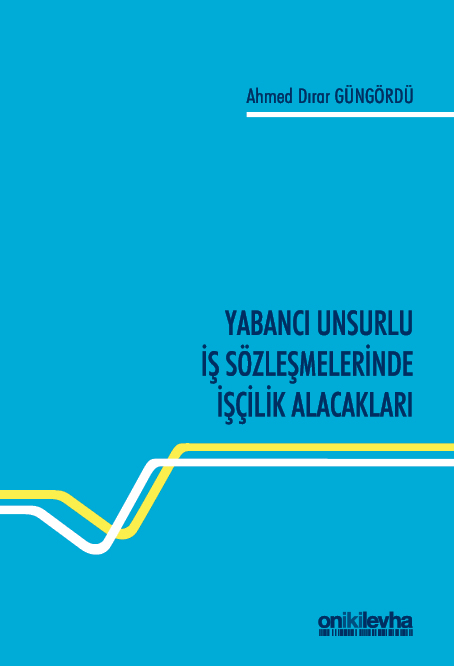 Kitap Kapağı  Yabancı Unsurlu İş Sözleşmelerinde İşçilik Alacakları