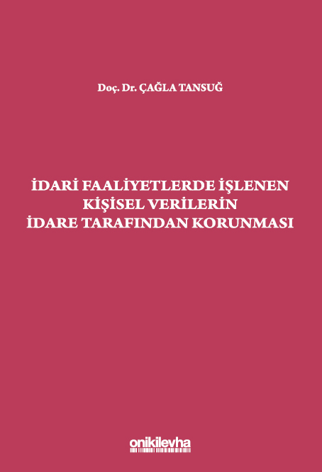 Kitap Kapağı  İdari Faaliyetlerde İşlenen Kişisel Verilerin İdare Tarafından Korunması