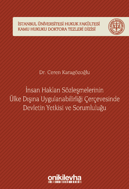 Kitap Kapağı  İnsan Hakları Sözleşmelerinin Ülke Dışına Uygulanabilirliği Çerçevesinde Devletin Yetkisi ve Sorumluluğu