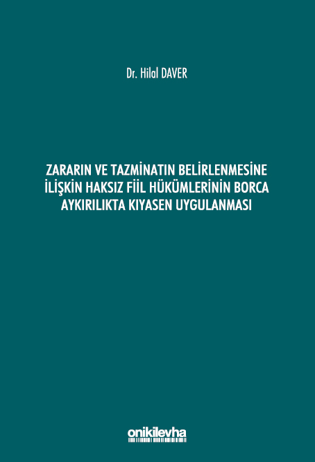 Kitap Kapağı  Zararın ve Tazminatın Belirlenmesine İlişkin Haksız Fiil Hükümlerinin Borca Aykırılıkta Kıyasen Uygulanması