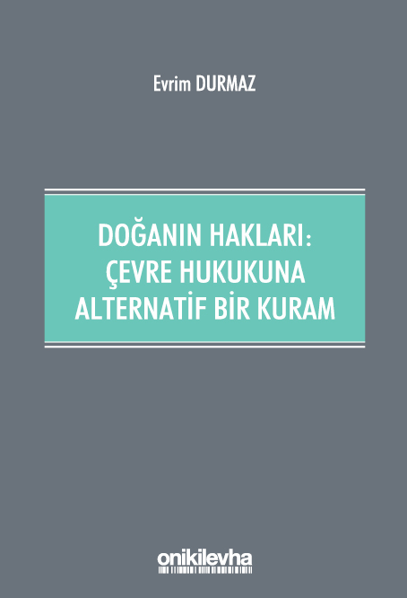 Kitap Kapağı  Doğanın Hakları: Çevre Hukukuna Alternatif Bir Kuram