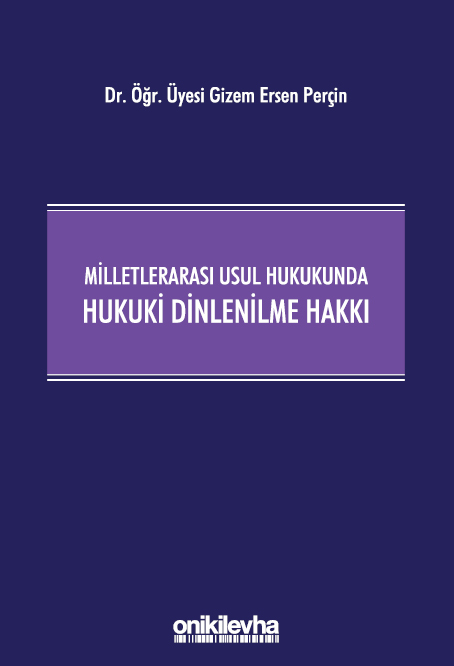 Kitap Kapağı  Milletlerarası Usul Hukukunda Hukuki Dinlenilme Hakkı