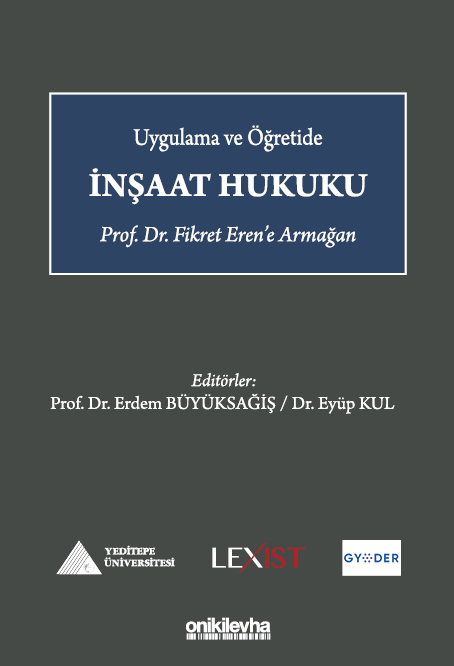 Kitap Kapağı  Uygulama ve Öğretide İnşaat Hukuku - Prof. Dr. Fikret Eren'e Armağan