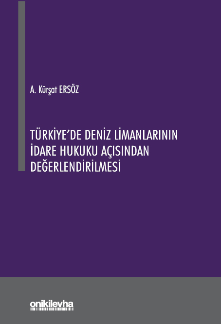 Kitap Kapağı  Türkiye'de Deniz Limanlarının İdare Hukuku Açısından Değerlendirilmesi