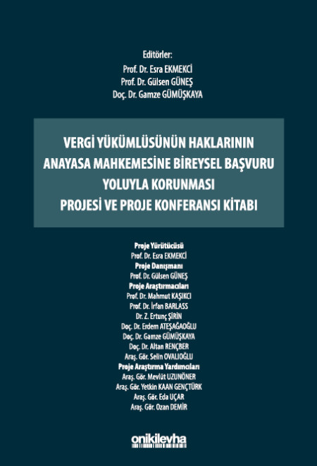 Kitap Kapağı  Vergi Yükümlüsünün Haklarının Anayasa Mahkemesine Bireysel Başvuru Yoluyla Korunması Projesi ve Proje Konferansı Kitabı